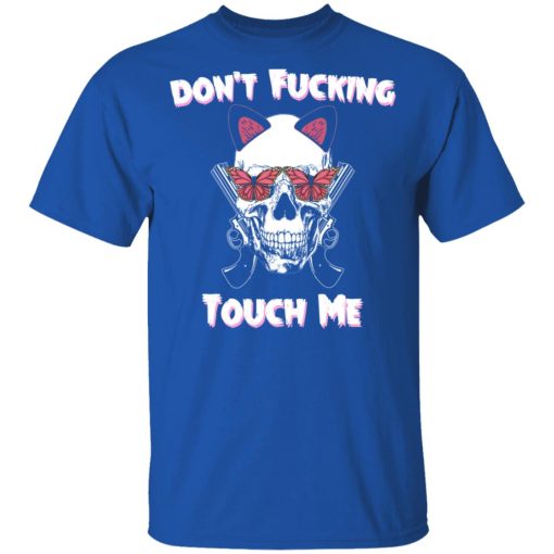 Don't Fucking Touch Me Skull Gun T-Shirts - Image 4