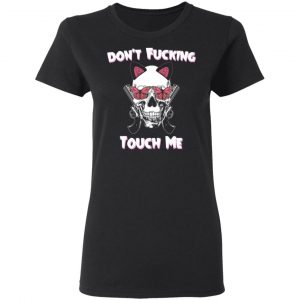 Don't Fucking Touch Me Skull Gun T-Shirts 17