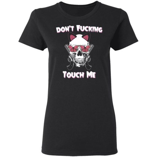 Don't Fucking Touch Me Skull Gun T-Shirts - Image 5