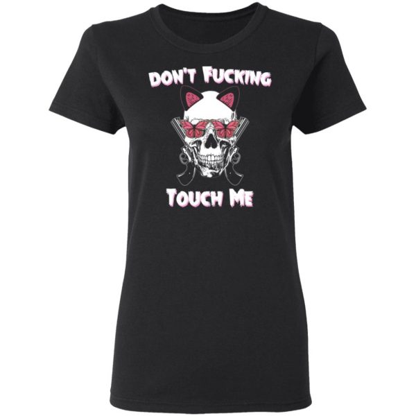 Don't Fucking Touch Me Skull Gun T-Shirts 5