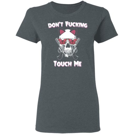 Don't Fucking Touch Me Skull Gun T-Shirts - Image 6