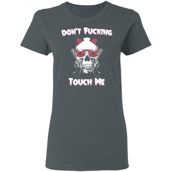 Don't Fucking Touch Me Skull Gun T-Shirts 6