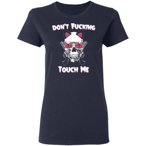 Don't Fucking Touch Me Skull Gun T-Shirts - Image 7