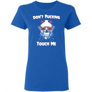 Don't Fucking Touch Me Skull Gun T-Shirts 20