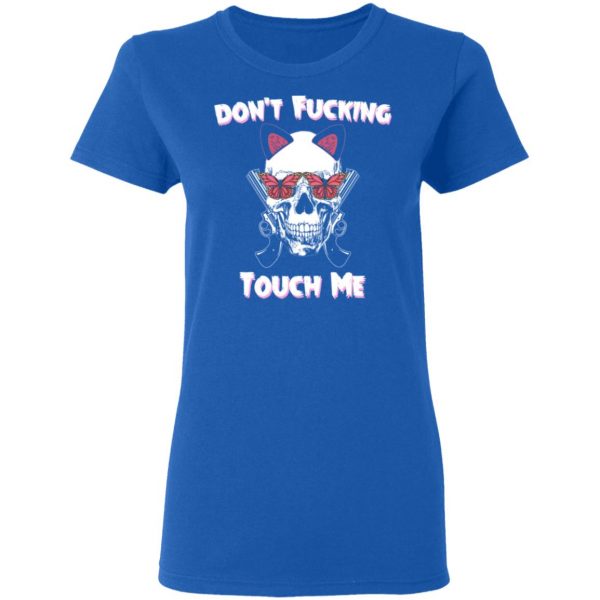 Don't Fucking Touch Me Skull Gun T-Shirts 8