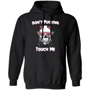 Don't Fucking Touch Me Skull Gun T-Shirts 22