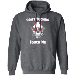 Don't Fucking Touch Me Skull Gun T-Shirts 24