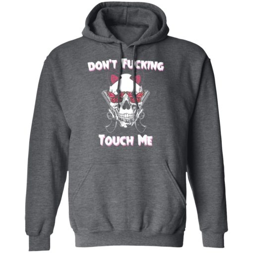 Don't Fucking Touch Me Skull Gun T-Shirts - Image 12