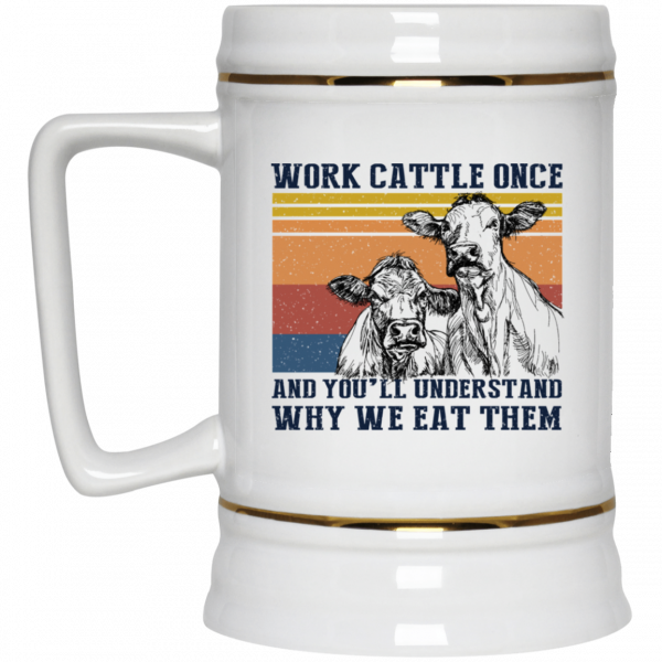 Work Cattle Once And You'll Understand Why We Eat Them Cows Mug 4