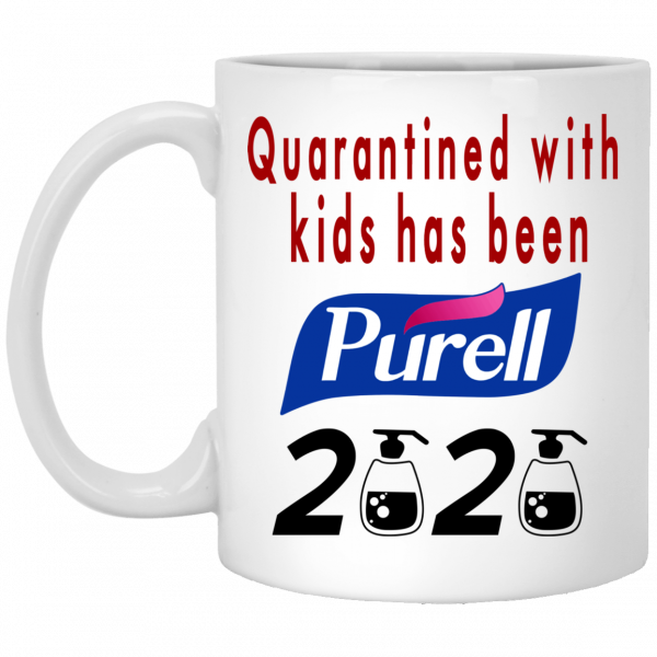 Quarantined With Kids Has Been Purell 2020 Mug 1