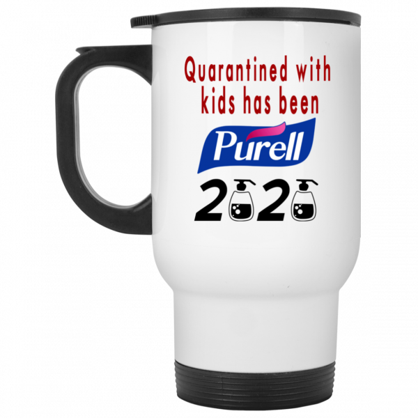 Quarantined With Kids Has Been Purell 2020 Mug 2
