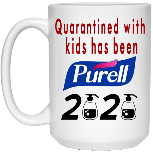 Quarantined With Kids Has Been Purell 2020 Mug - Image 3