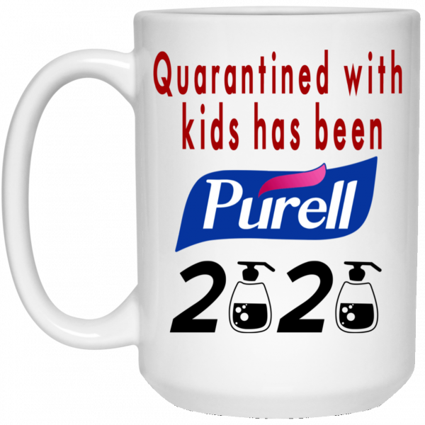 Quarantined With Kids Has Been Purell 2020 Mug 3