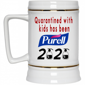 Quarantined With Kids Has Been Purell 2020 Mug 7