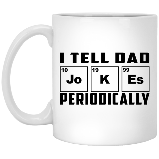 I Tell Dad Jokes Periodically Mug