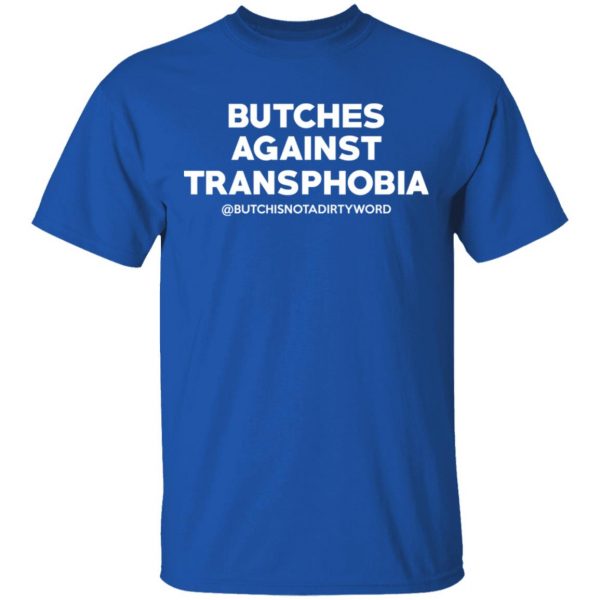 Butches Against Transphobia @Butchisnotadirtyword T-Shirts 4