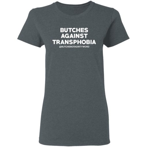 Butches Against Transphobia @Butchisnotadirtyword T-Shirts 6