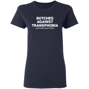 Butches Against Transphobia @Butchisnotadirtyword T-Shirts 19