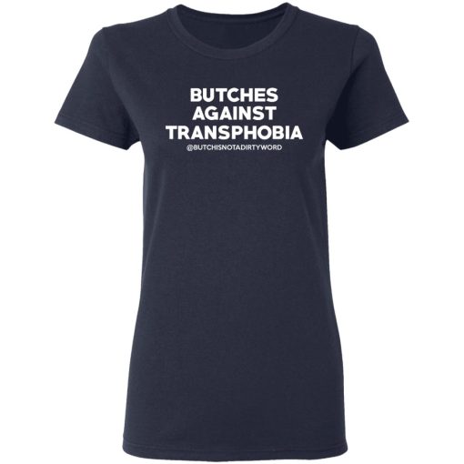 Butches Against Transphobia @Butchisnotadirtyword T-Shirts 7