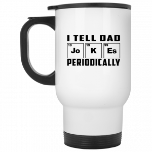 I Tell Dad Jokes Periodically Mug 5