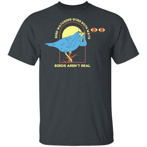 Bird Watching Goes Both Ways Bird Aren't Real T-Shirts 2