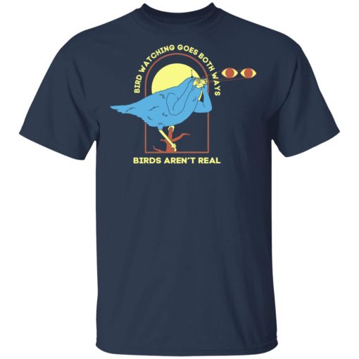 Bird Watching Goes Both Ways Bird Aren't Real T-Shirts 3