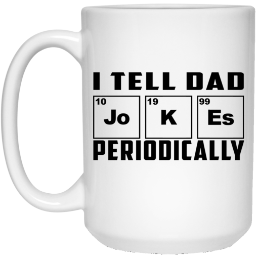 I Tell Dad Jokes Periodically Mug - Image 3