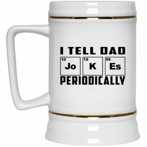 I Tell Dad Jokes Periodically Mug 7