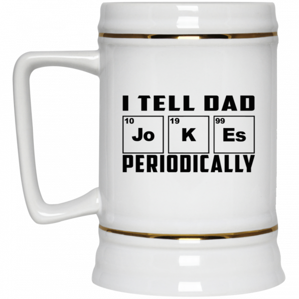 I Tell Dad Jokes Periodically Mug 4