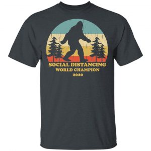 Bigfoot Social Distancing World Champion 2020 T-Shirts 14