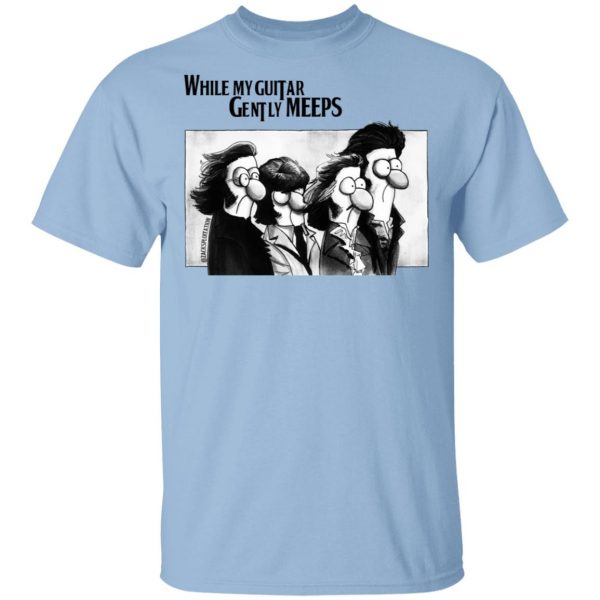 Guitar Lovers While My Guitar Gently Meeps T-Shirts 1