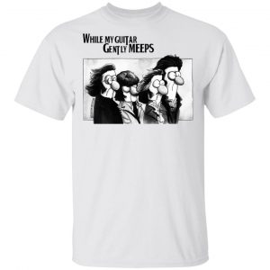 Guitar Lovers While My Guitar Gently Meeps T-Shirts Guitar Lovers 2