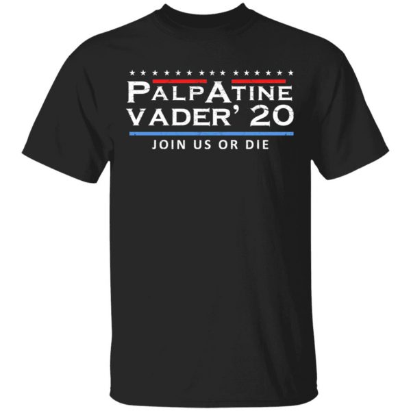 Palpatine Vader 2020 Join Us Or Die T-Shirts 1