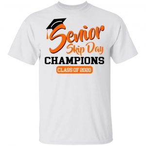 Senior Skip Day Champions Class Of 2020 T-Shirts 13