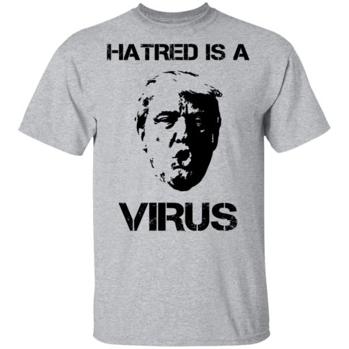 Donald Trump Hatred Is A Virus T-Shirts - Image 3