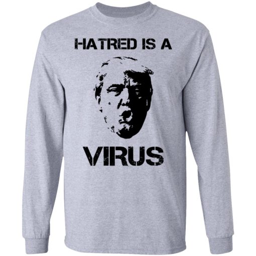 Donald Trump Hatred Is A Virus T-Shirts - Image 7