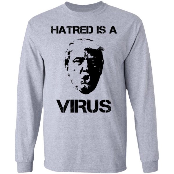Donald Trump Hatred Is A Virus T-Shirts 7
