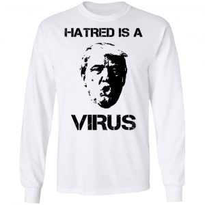 Donald Trump Hatred Is A Virus T-Shirts 19