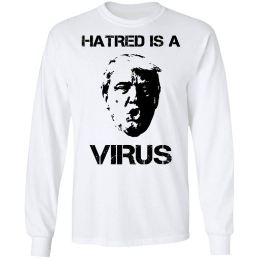 Donald Trump Hatred Is A Virus T-Shirts - Image 8