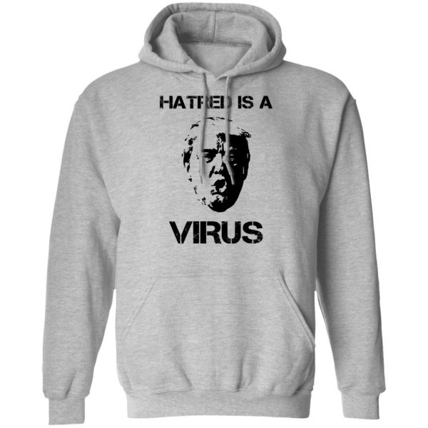 Donald Trump Hatred Is A Virus T-Shirts 10
