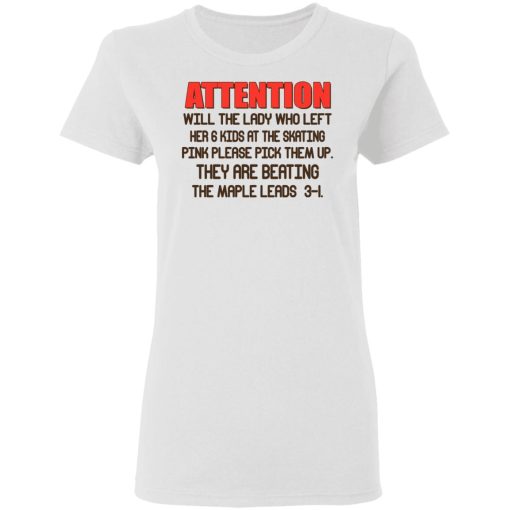 Attention Will The Lady Who Left Her 6 Kids At The Skating T-Shirts - Image 5