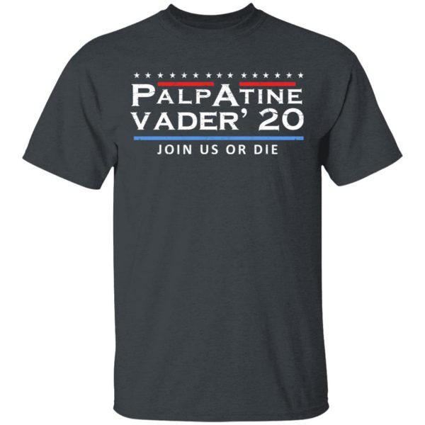 Palpatine Vader 2020 Join Us Or Die T-Shirts 2