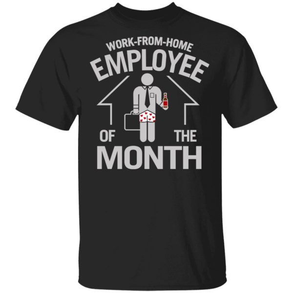 Work-From-Home Employee Of The Month T-Shirts 1