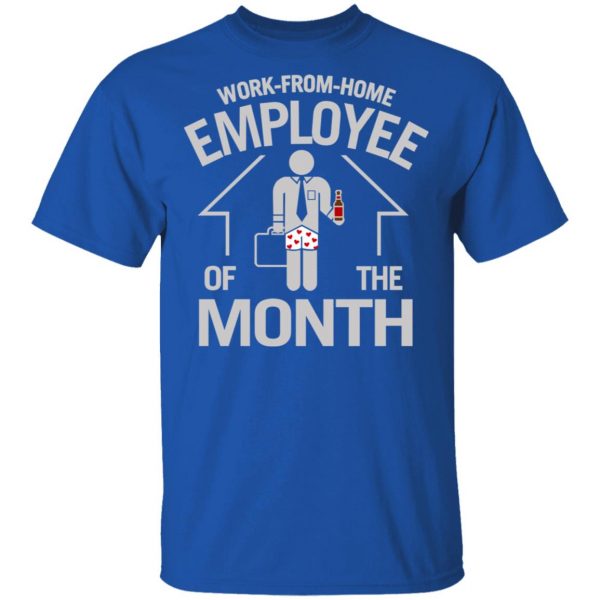 Work-From-Home Employee Of The Month T-Shirts 4