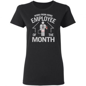 Work-From-Home Employee Of The Month T-Shirts 17