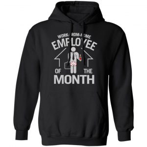 Work-From-Home Employee Of The Month T-Shirts 22