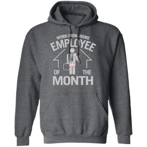 Work-From-Home Employee Of The Month T-Shirts 24