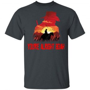 You're Alright Boah RDR2 Style Gaming T-Shirts 5