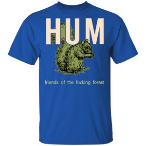 Hum Friends Of The Fucking Forest T-Shirts 7