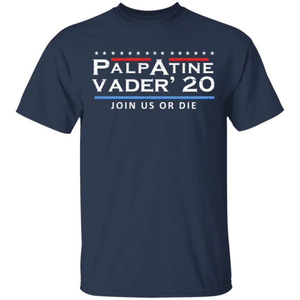 Palpatine Vader 2020 Join Us Or Die T-Shirts 3